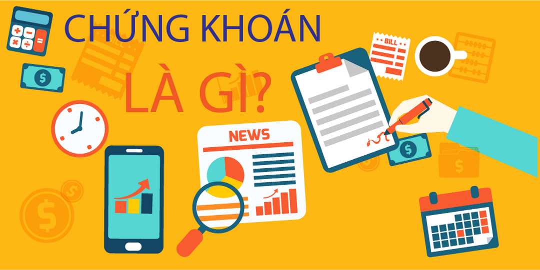 Chứng khoán là gì câu hỏi được nhiều người đặc biệt quan tâm