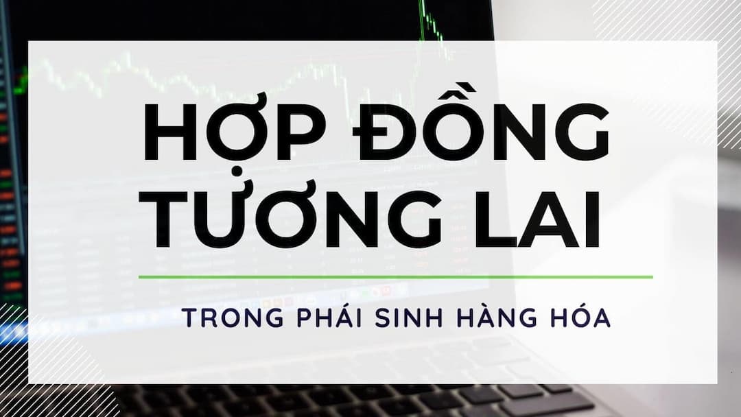 Future Trading là gì? Hợp đồng tương lai là gì?