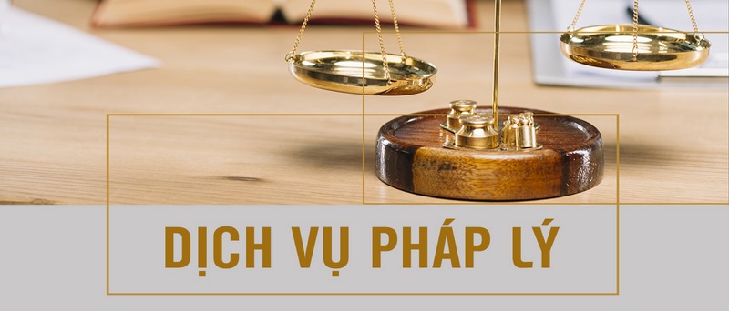 Dịch vụ pháp lý giải quyết các vấn đề liên quan đến pháp luật